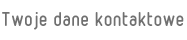 Twoje dane kontaktowe